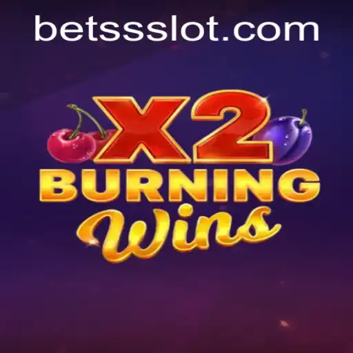 Exploring the Exciting World of BurningWinsX2: A Guide to Gameplay and Strategies with BETSS