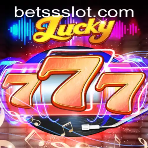 Explore the Thrills of Lucky777 and Discover the Excitement of BETSS